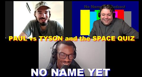 Paul vs Tyson, and Space Quiz - No Name Yet Podcast #152