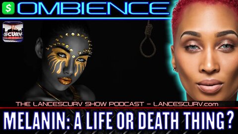 MELANIN: A LIFE OR DEATH THING? | OMBIENCE