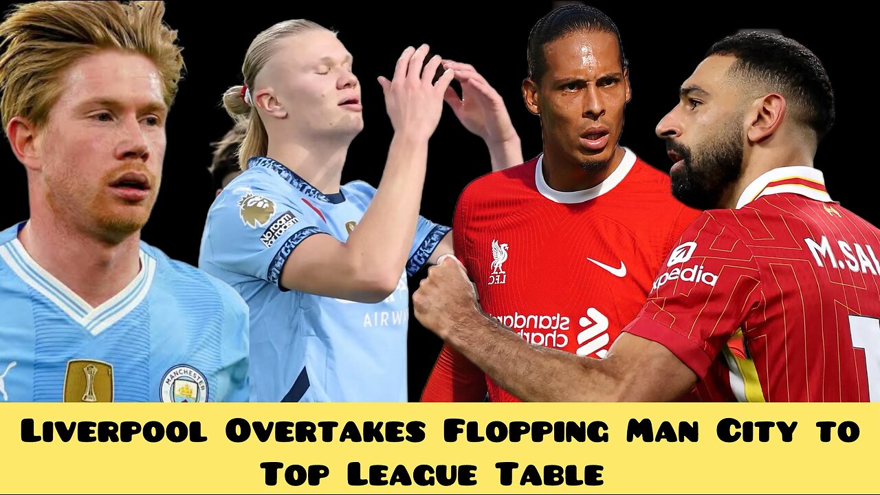 Liverpool Overtakes Flopping Manchester City to top league table