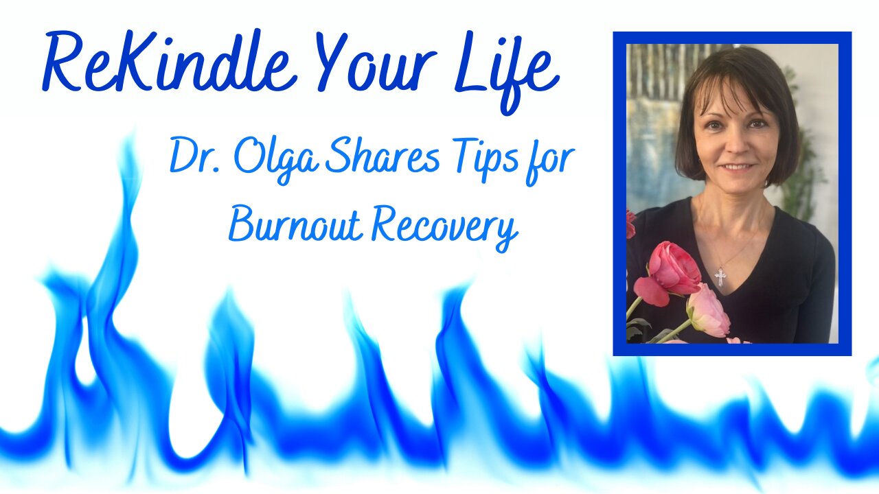 ReKindle: Dr. Olga’s Practical Advice on Burnout Recovery