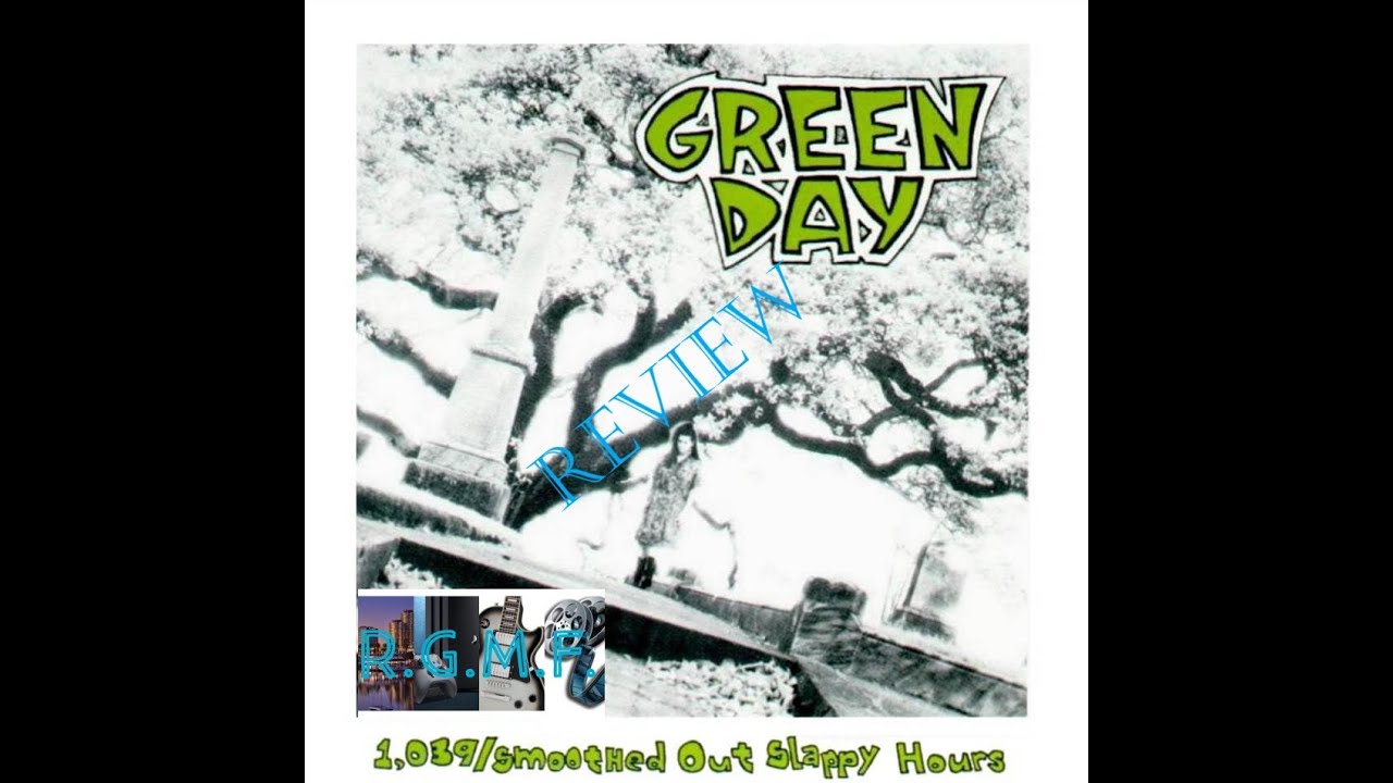 Green Day - 1,039 Smoothed Out Slappy Hours Album Review