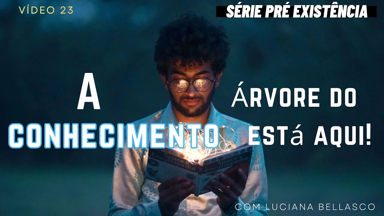 Aula 23. A Árvore do Conhecimento Está Aqui. Pré Existência