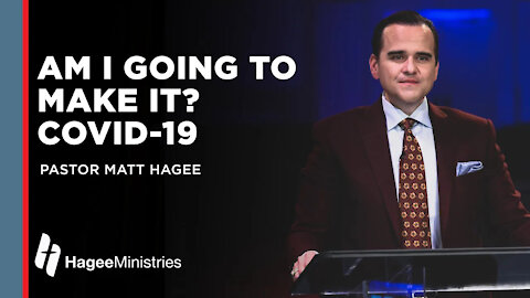 Pastor Matt Hagee: Am I Going to Make It? COVID-19