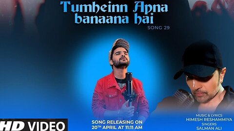 Tumheinn Apna Banaana Hai Himesh Reshammiya|Salman Ali