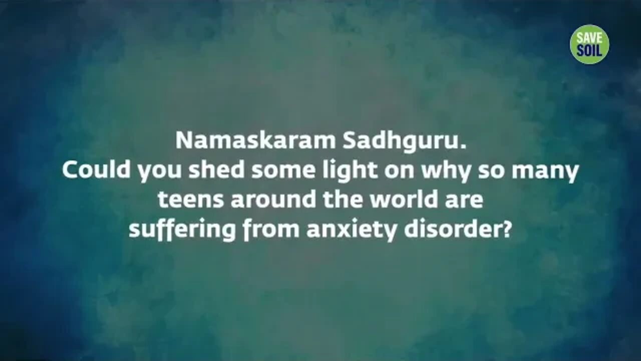 One Important Cause of Anxiety Disorder Sadhguru