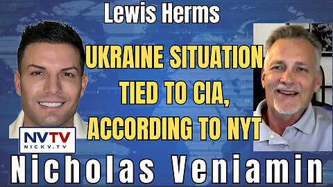 Lewis Herms Breaks Down NYT's CIA-Ukraine Revelation with Nicholas Veniamin