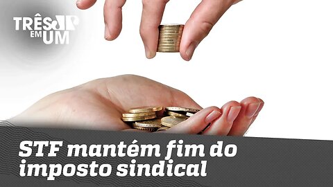 STF mantém fim do imposto sindical