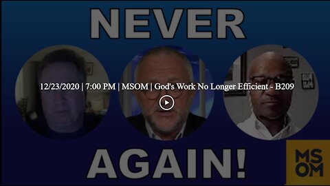 12/23/2020 | 7:00 PM | MSOM | God's Work No Longer Efficient
