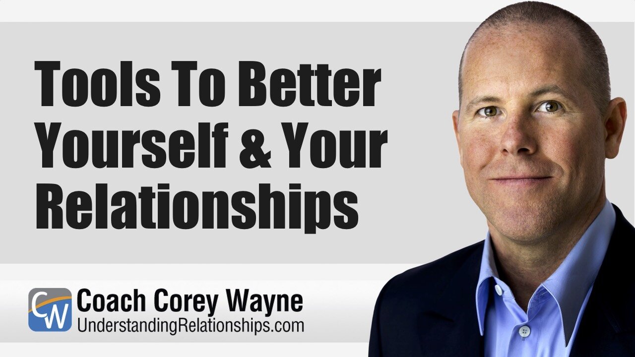 Tools To Better Yourself & Your Relationships
