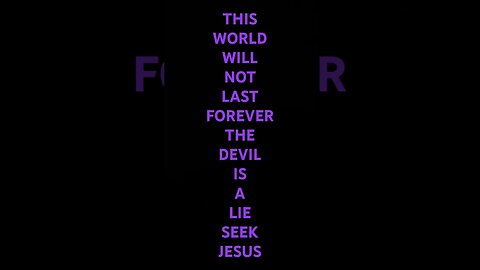 THE EARTH WILL SOON PASS AWAY BUT JESUS IS FOREVER