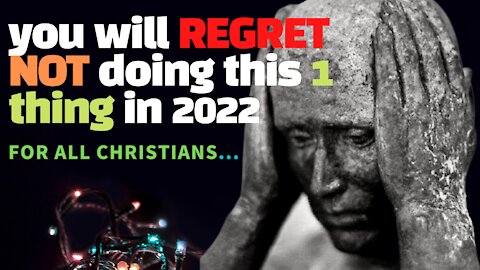 1 thing you will REGRET NOT doing in 2022.. for ALL CHRISTIANS (short clip)