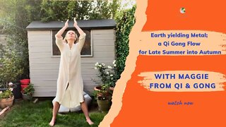 Qigong for Late Summer into Autumn; Earth yielding Metal