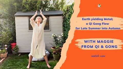 Qigong for Late Summer into Autumn; Earth yielding Metal