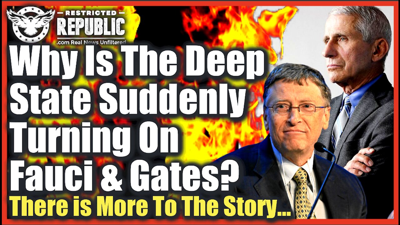 Why Is The Deep State Suddenly Turning On Bill Gates and Fauci? There’s More To The Story…
