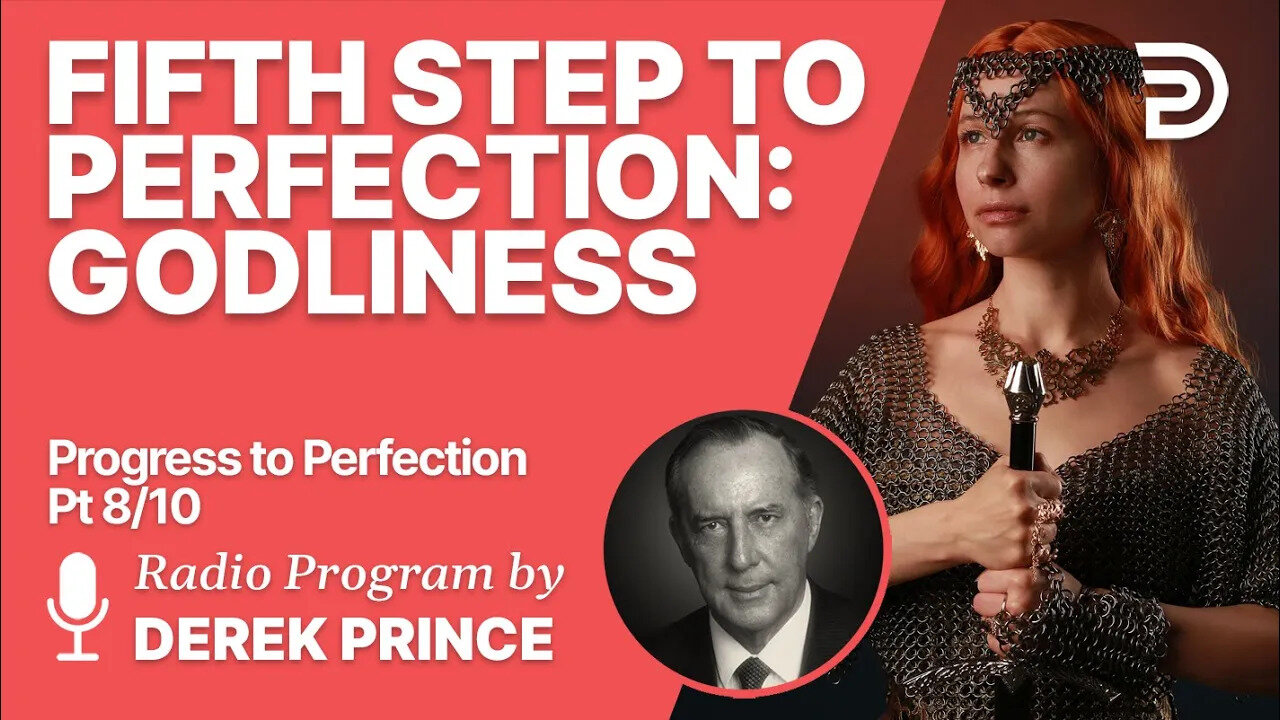 Progress To Perfection 8 of 10 - The Fifth Step: Godliness