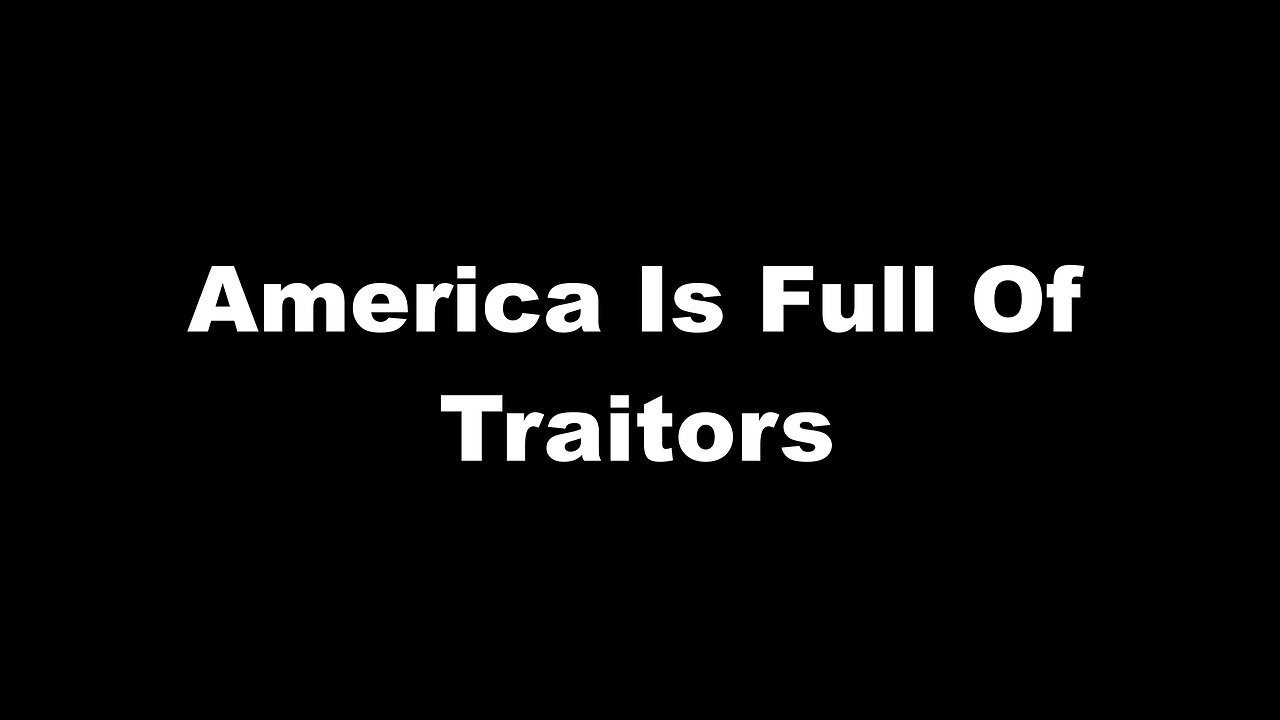 America Is Full Of Traitors