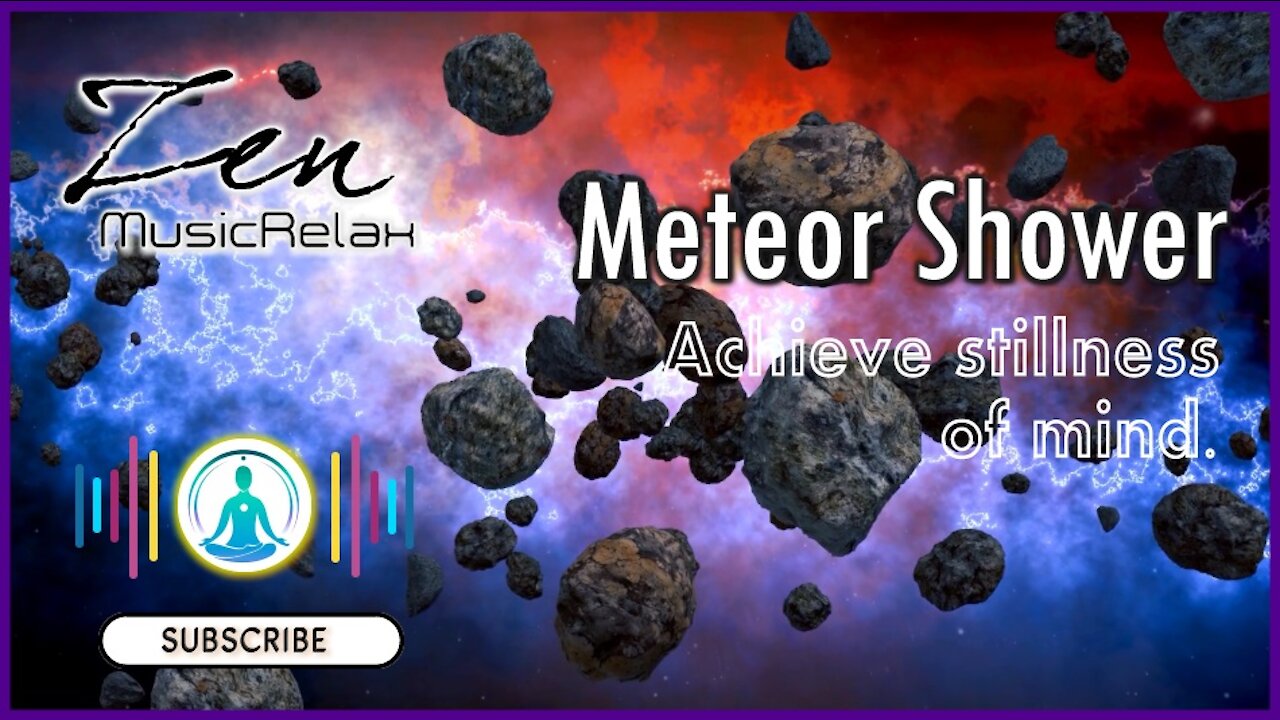 🎧 ZEN MUSIC RELAX ~ METEOR SHOWER - 3D SPACE VIEW
