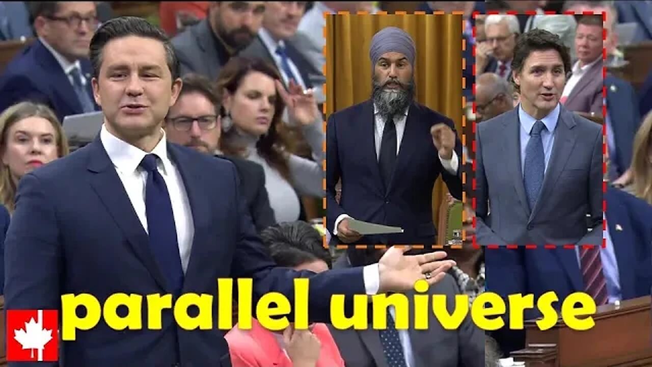 PARALLEL UNIVERSE: Poilievre takes a dig at Singh-Trudeau costly coalition