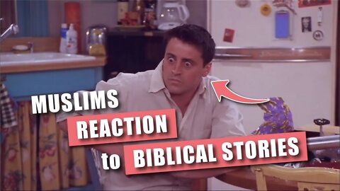 Muslim's reaction to Biblical stories