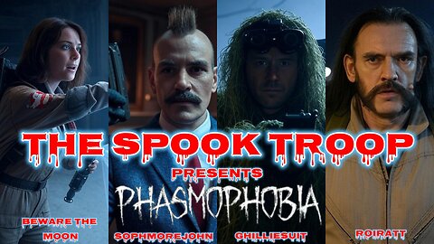 The Spook Troop Live - The crew takes on Phasmophobia