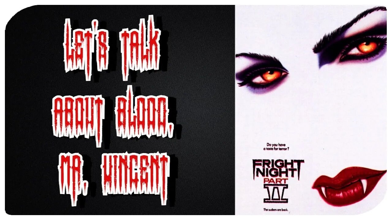 Fright Night Part 2 Discussion/Let's Talk About Blood, Mr. Vincent