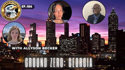 Ep. 186 – Ground Zero: Georgia