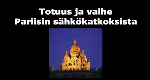 Totuus ja valhe Pariisin sähkökatkoksista