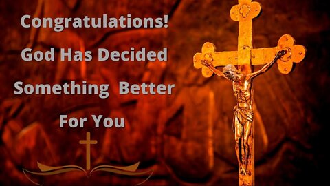 Congratulations! God Has Decided Something Better For You | God Message Today | #20