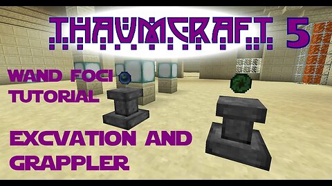 Thaumcraft 5 Tutorial - Part 6 - Wand Foci - Excavation and Grappler