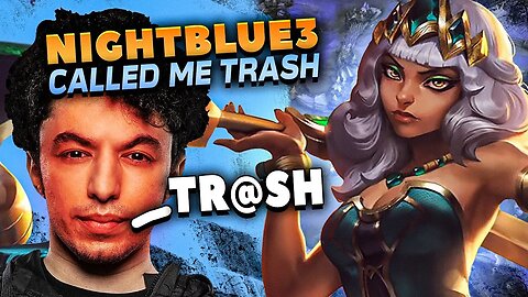 NIGHTBLUE3 CALLED ME TRASH AND THEN...