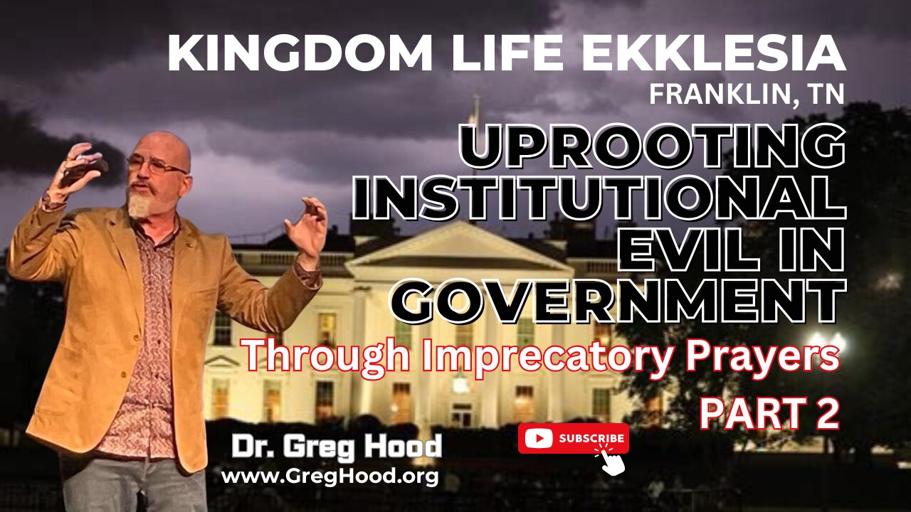 Dr. Greg Hood ⎮ Uprooting Institutional Evil In Government - Part 2