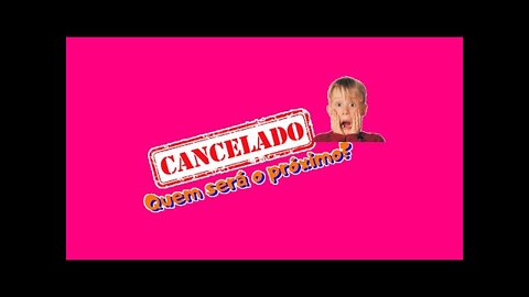 CANCELADOS, QUEM SERÁ O PRÓXIMO???