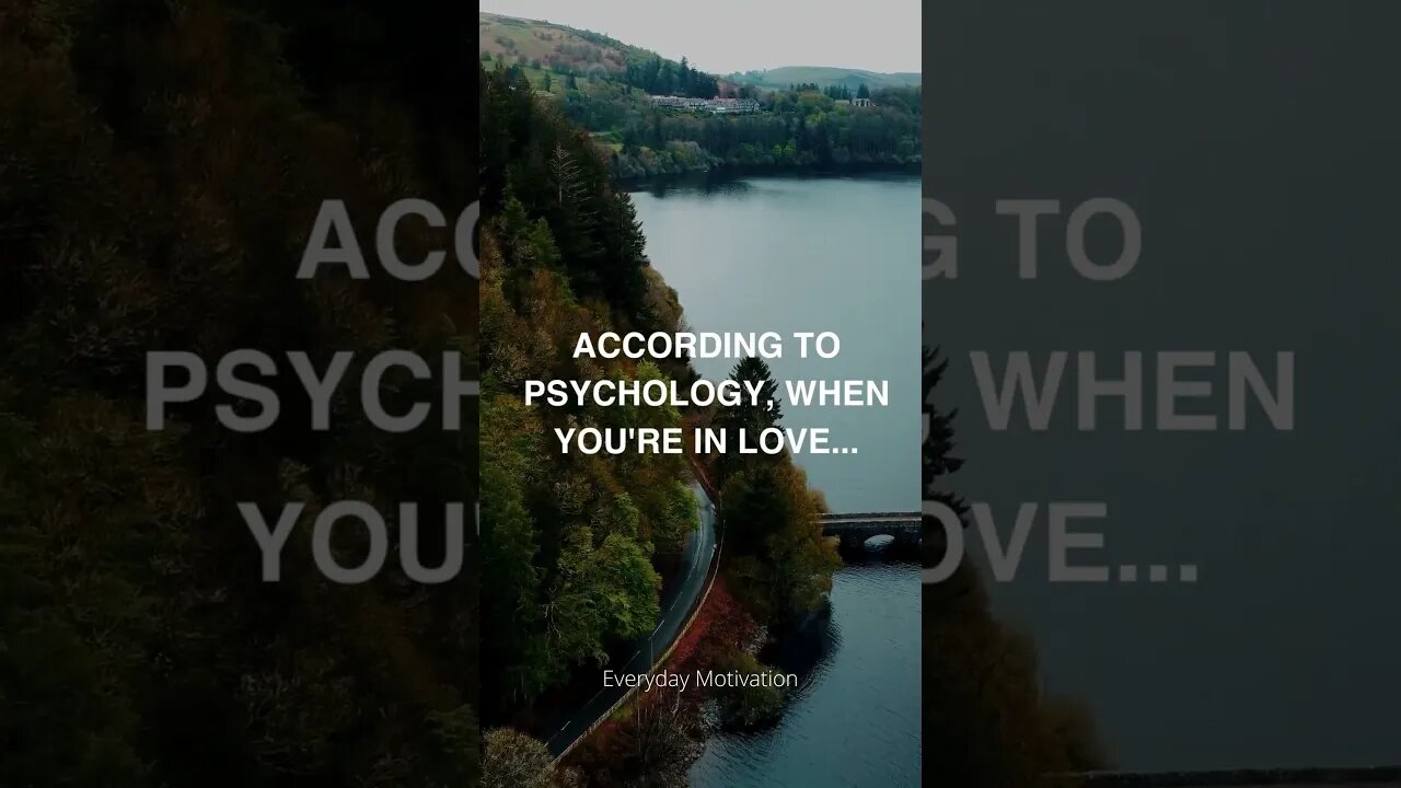 Did You Know? According to psychology, when you're in love...