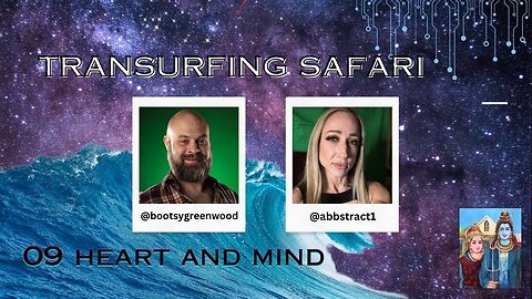 Transurfing Safari with Abbie Johnson 09 - Heart and Mind