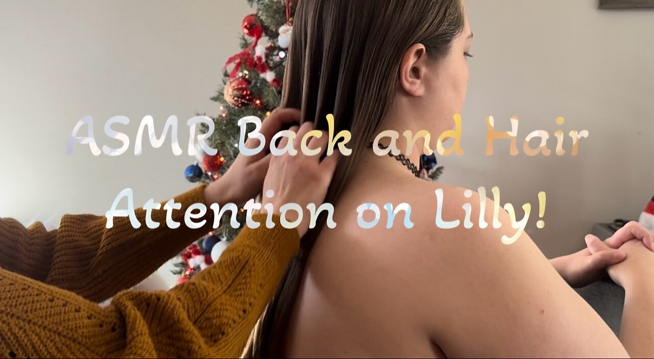 ASMR Back and Hair Attention on Lilly!