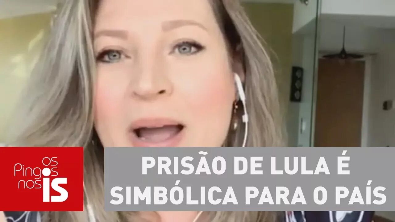 Joice: Prisão de Lula é simbólica para o País