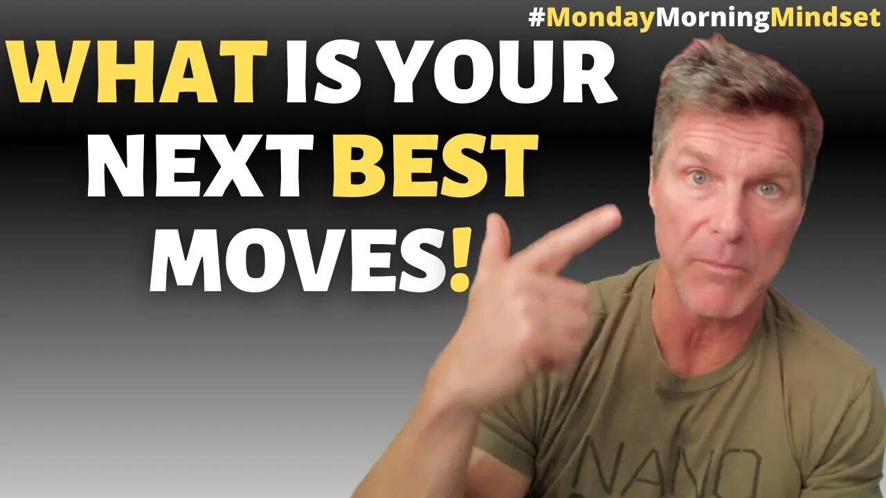 What is Your Next Best Moves ? | Monday Morning Mindset By Clark Bartram