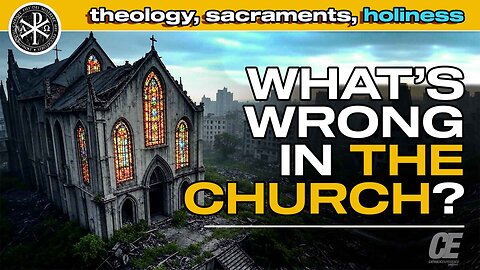 The Problems Facing the Catholic Church: Theology, Holiness, and the Sacraments