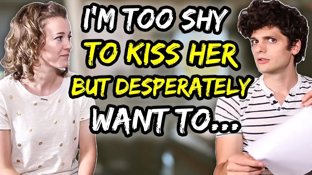 I'm too shy to kiss her but desperately want to…