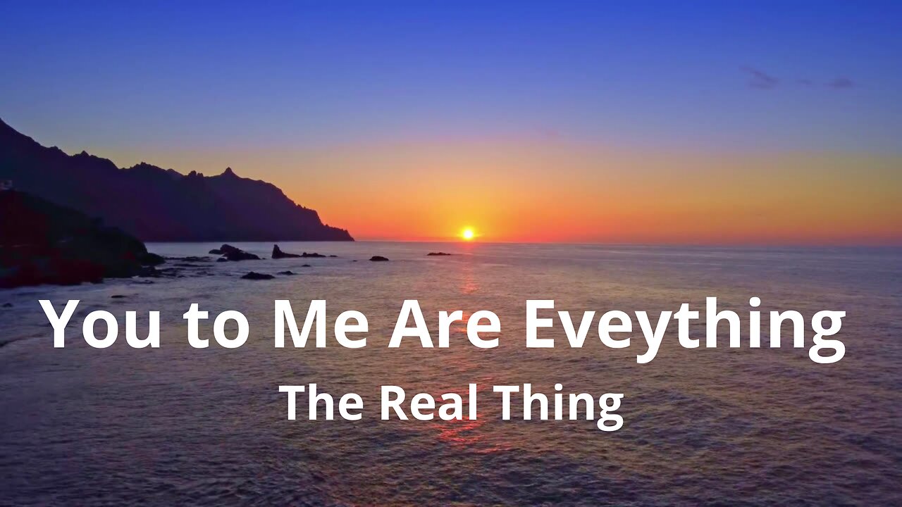 You to Me Are Eveything - The Real Thing....lyrics... love song...