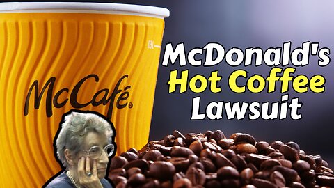 The McDonald's Coffee Scandal....Burning coffee