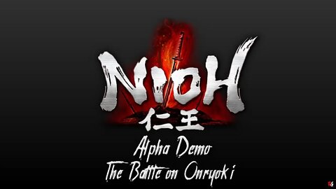 Nioh: Alpha Demo - The Battle on Onryoki