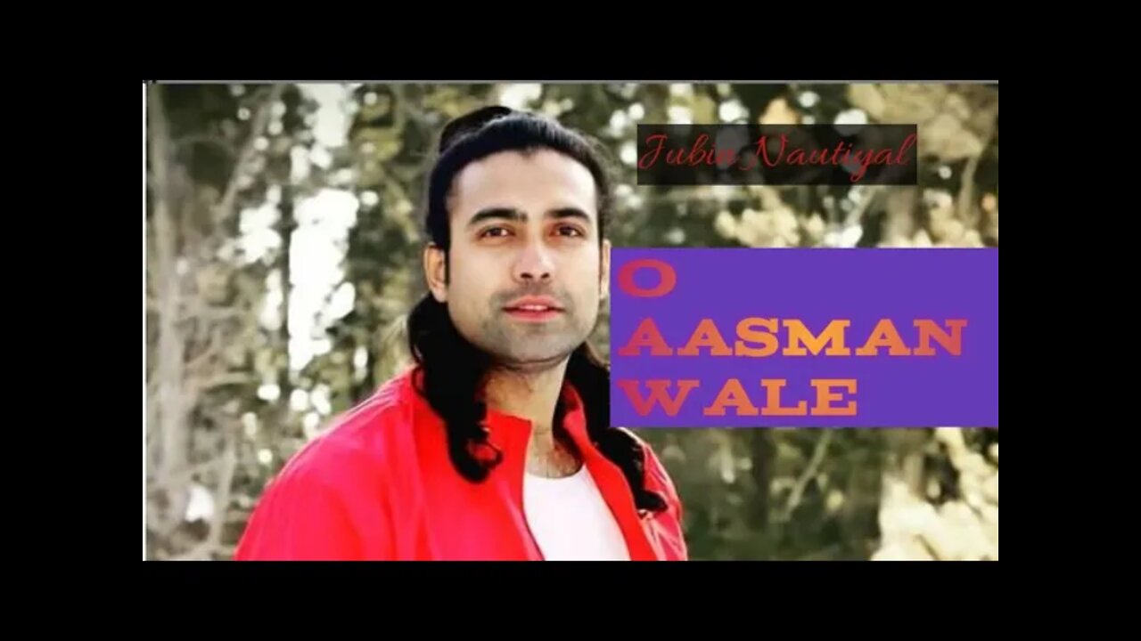 O Aasman Wale Jubin Nautiyal And Rochak Kohli Video Song 2022
