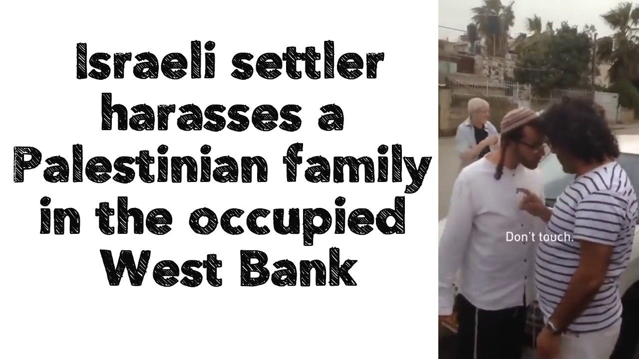 Israeli settler harasses a Palestinian family in the occupied West Bank