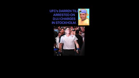 UFC fighter ‘DARREN TILL’ has BEEN ARRESTED for D.U.I CHARGES in STOCKHOLM.