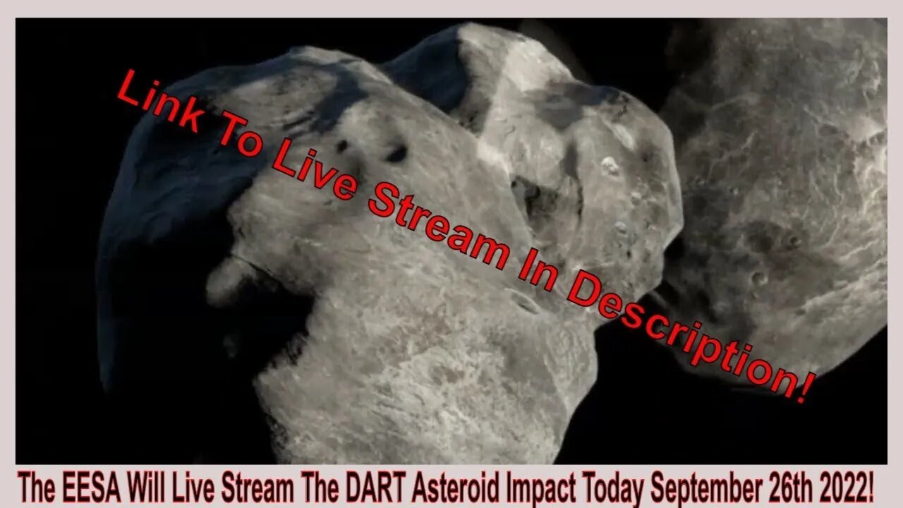 The EESA Will Live Stream The DART Asteroid Impact Today September 26th 2022!