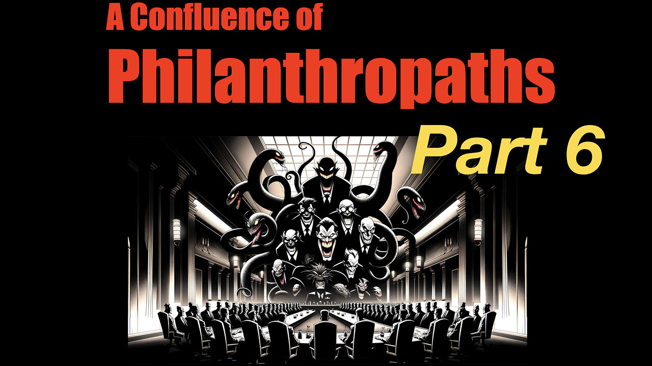 A Confluence of Philanthropaths - Part 6