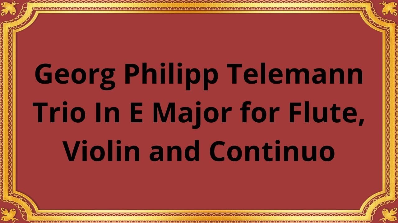 Georg Philipp Telemann Trio In E Major for Flute, Violin and Continuo