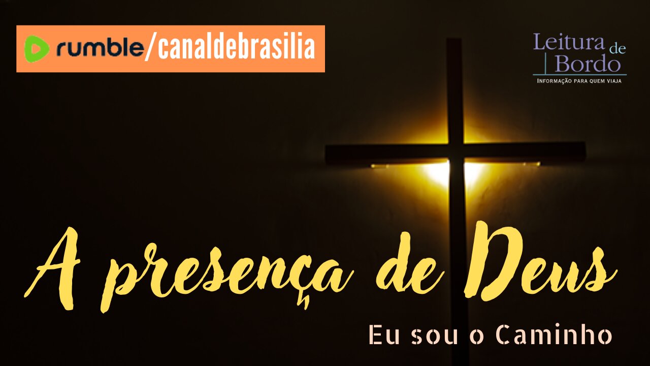 A presença de Deus CXLVII - Eu sou o Caminho