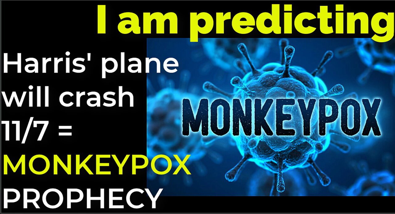 I am predicting: Harris' plane will crash on Nov 7 = MONKEYPOX PROPHECY